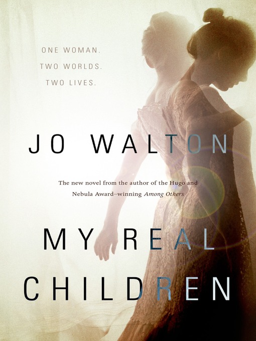 Title details for My Real Children by Jo Walton - Available